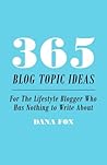 365 Blog Topic Ideas: For The Lifestyle Blogger Who Has Nothing to Write About