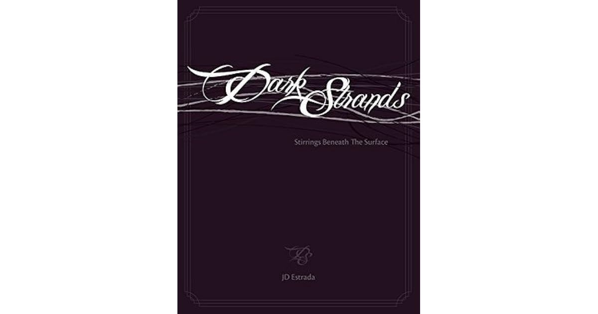 Dark Strands Stirrings Beneath The Surface By J D Estrada