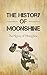 The History of Moonshine: T...