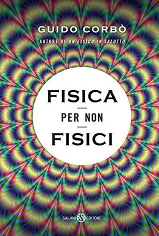 Fisica per non fisici (Italian Edition)