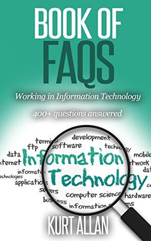 Book of FAQs - Working in Information Technology (Kindle Edition)