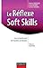 Le réflexe soft skills: Les compétences des leaders de demain (French Edition)