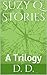Suzy Q. Stories: A Trilogy