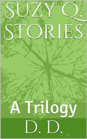 Suzy Q. Stories: A Trilogy (Kindle Edition)