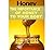 Honey: The Superb Honey Book!: The Latest Honey Book That Shows The Importance And Benefits Of Honey To The Body