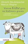 Warum Kühe gern im Halbkreis grasen: ... und andere mathematische Knobeleien (HERDER spektrum 80439) (German Edition) Warum Kühe gern im Halbkreis grasen: ... und andere mathematische Knobeleien (HERDER spektrum 80439) (German Edition)