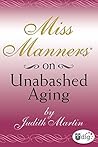 Miss Manners: On Unabashed Aging