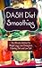 Dash Diet Smoothies: The Ul...