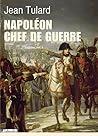 Napoléon chef de guerre Napoléon chef de guerre