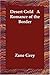 Desert Gold [with Biographical Introduction] by Zane Grey