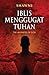 Iblis Menggugat Tuhan - The...