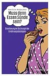 Muss denn Essen Sünde sein?: Orientierung im Dschungel der Ernährungsideologien (German Edition) Muss denn Essen Sünde sein?: Orientierung im Dschungel der Ernährungsideologien (German Edition)