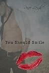 You Should Smile by Renee Leigh