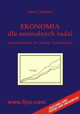 Ekonomia dla normalnych ludzi: Wprowadzenie do szkoły austriackiej