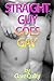 STRAIGHT GUY GOES GAY