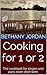 Cooking for 1 or 2: The cookbook for singles and pairs, even short term (Practical Creative Cooking)