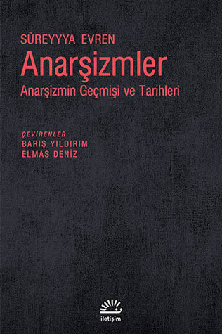 Anarşizmler: Anarşizmin Geçmişi ve Tarihleri