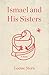 Ismael and His Sisters by Louise Stern