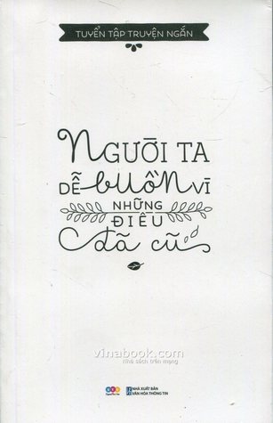 Người Ta Dễ Buồn Vì Những Điều Đã Cũ (Paperback)