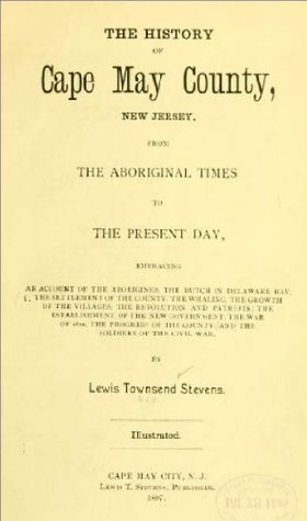 The history of Cape May County, New Jersey : from the aboriginal times to the present day (Kindle Edition)