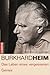 Burkhard Heim: Das Leben eines vergessenen Genies