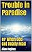 Trouble in Paradise: or Whe...