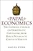 Papal Economics: The Catholic Church on Democratic Capitalism, from Rerum Nevarum to Caritas in Veritate