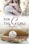 For the Game (Playing for Keeps, #2) For the Game (Playing for Keeps, #2)