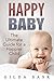 Happy Baby: The Ultimate Guide For a Happier Child
