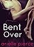 Bent Over by Arielle Pierce