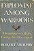 Diplomat Among Warriors by Robert Murphy