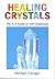 Healing Crystals: The A - Z...