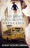 The Minor Apocalypse of Meena Krejci The Minor Apocalypse of Meena Krejci