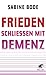 Frieden schließen mit Demenz by Sabine  Bode