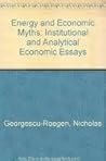 Energy and economic myths: Institutional and analytical economic essays Energy and economic myths: Institutional and analytical economic essays