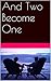 And Two Become One