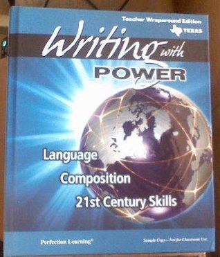 Writing with Power Texas Language Composition 21st Century Skills (Teacher Wraparound Edition, Texas, Grade 6)