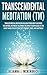 Transcendental Meditation (TM): Transcendental Meditation Healing Power Body And Mind The Natural Method of Allowing The Mind to Gain Access to the Silent Inner Field of Creativity, Energy, Peace