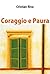 Coraggio e Paura