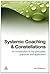 Systemic Coaching and Constellations: An Introduction to the Principles, Practices and Application