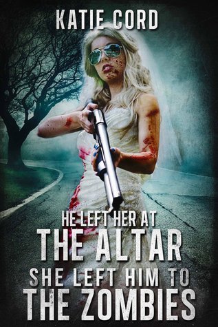 He Left Her at the Altar, She Left Him to the Zombies: Women's Short Stories from the Zombie Apocalypse