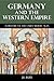 Germany and the Western Empire - A History of the Early Middle Ages (Illustrated)