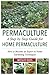 Permaculture: A Step by Step Guide For Home Permaculture: How to Become an Expert in Home Gardening Techniques