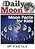 The Daily Moon - Moon Facts for Kids - Newspaper-Style Books for Children (Newspaper Facts for Kids Book 2)