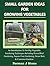 Small Garden Ideas For Growing Vegetables:An Introduction To No-Dig Gardening Techniques Including Raised Bed Gardening, Square Foot Gardening, Straw Bale And Container Vegetable Gardens