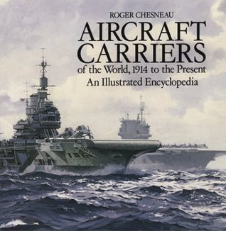 Aircraft Carriers of the World, 1914 to the Present