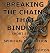 Breaking The Chains That Bi...