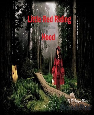 Little Red Riding (through the) Hood: This is no children's story. On the contrary, there are dangers around every turn for this little girl.