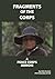 Fragments of the Corps: A P...