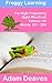 Froggy Fry 151 to 200 High Frequency Sight Word List - Vol. 04 by Adam Deaves